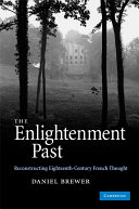 The Enlightenment past : reconstructing eighteenth-century French thought /