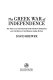 The Greek War of Independence : the struggle for freedom from Ottoman oppression and the birth of the modern Greek nation /