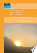 The sociology of everyday life peacebuilding /