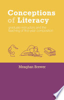 Conceptions of literacy : graduate instructors and the teaching of first-year composition /