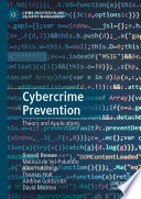 Cybercrime prevention : theory and applications /