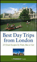 Frommer's best day trips from London : 25 great escapes by train, bus or car /