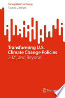 Transforming U.S. Climate Change Policies : 2021 and Beyond /