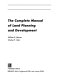 The complete manual of land planning and development /