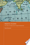 India's ocean : the story of India's bid for regional leadership /