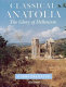 Classical Anatolia : the glory of Hellenism /