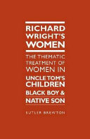 Richard Wright's thematic treatment of women in Black boy, Uncle Tom's children, Native son /