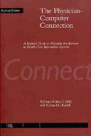 The physician-computer connection : a practical guide to physician involvement in health care information systems /