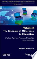 The meaning of otherness in education : stakes, forms, process, thoughts and transfers /