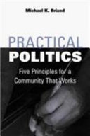 Practical politics : five principles for a community that works /