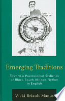 Emerging traditions : towards a postcolonial stylistics of black South African fiction in English /