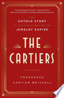 The Cartiers : the untold story of the family behind the jewelry empire /