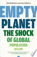 Empty planet : the shock of global population decline /