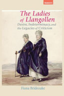 The ladies of Llangollen : desire, indeterminacy, and the legacies of criticism /