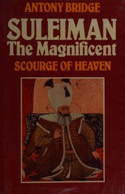 Suleiman the Magnificent : scourge of Heaven /