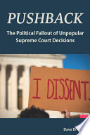 Pushback : the political fallout of unpopular Supreme Court decisions /