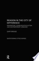 Reason in the city of difference : pragmatism, communicative action and contemporary urbanism /