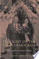 Twilight of the Texas Democrats : the 1978 governor's race /