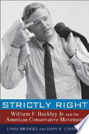 Strictly Right : William F. Buckley, Jr. and the American conservative movement /