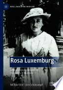 Rosa Luxemburg : A Revolutionary Marxist at the Limits of Marxism /