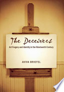 The deceivers : art forgery and identity in the nineteenth century /