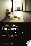 Enhancing self-control in adolescents : treatment strategies derived from psychological science /