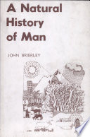 A natural history of man ; a biologist's view of: birth and death; nature and nurture; man and society; health and disease; immigration and emigration; history and heredity; war and peace /