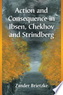 Action and consequence in Ibsen, Chekhov and Strindberg /