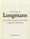A history of Longmans and their books, 1724-1990 : longevity in publishing /