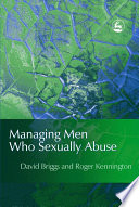 Managing men who sexually abuse /