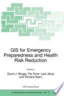 GIS for Emergency Preparedness and Health Risk Reduction /