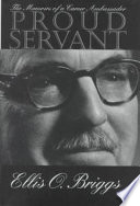 Proud servant : the memoirs of a career ambassador /