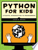 Python for kids : a playful introduction to programming /