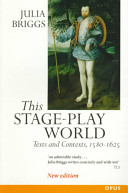 This stage-play world : texts and contexts, 1580-1625 /