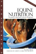 Understanding equine nutrition : your guide to horse health care and management /