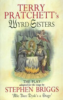 Terry Pratchett's Wyrd sisters : the play /