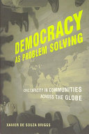 Democracy as problem solving : civic capacity in communities across the globe /