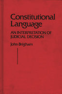 Constitutional language : an interpretation of judicial decision /