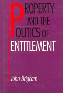 Property and the politics of entitlement /