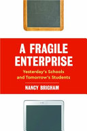 A fragile enterprise : yesterday's schools and tomorrow's students /