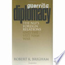 Guerrilla diplomacy : the NLF's foreign relations and the Viet Nam War /