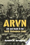 ARVN : life and death in the South Vietnamese Army /