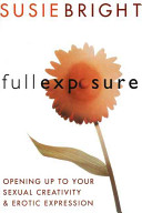 Full exposure : opening up to sexual creativity and erotic expression /