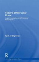 Today's white-collar crime : legal, investigative, and theoretical perspectives /