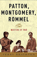 Patton, Montgomery, Rommel : masters of war /