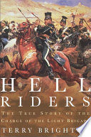 Hell riders : the true story of the charge of the Light Brigade /