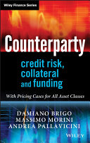 Counterparty credit risk, collateral and funding : with pricing cases for all asset classes /
