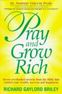 Pray and grow rich : seven overlooked secrets from the Bible that control your wealth, success and happiness /