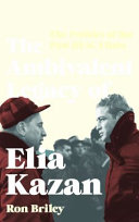 The ambivalent legacy of Elia Kazan : the politics of the post-HUAC films /