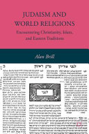 Judaism and world religions : encountering Christianity, Islam, and eastern traditions /